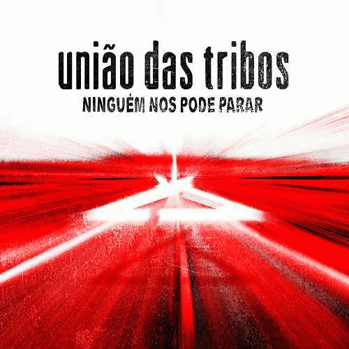 União Das Tribos : Ninguém nos Pode Parar